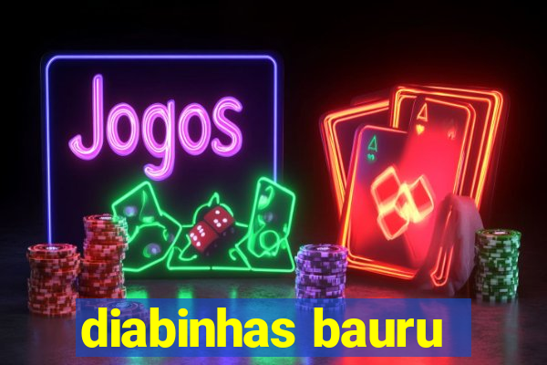 diabinhas bauru